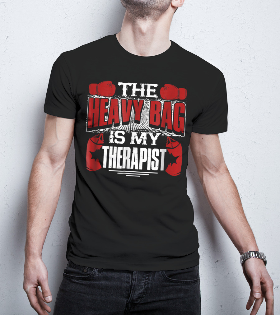 The Heavy Bag Is My Therapist Boxing Gloves Therapy Motivation T-Shirt