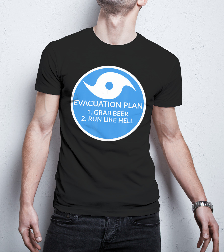 Evacuation Plan Grab Beer Run Like Hell Hurricane T-Shirt