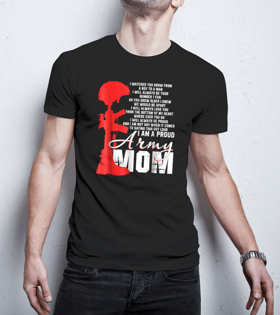 I Am A Proud Army Mom I Will Always Love You Forever Proud T-Shirt