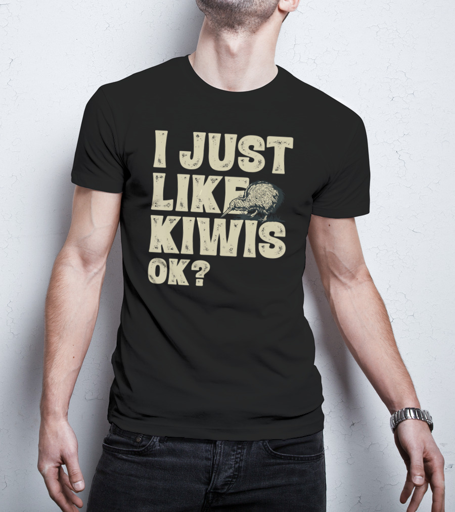 I Just Like Kiwis OK Kiwi Bird T-Shirt