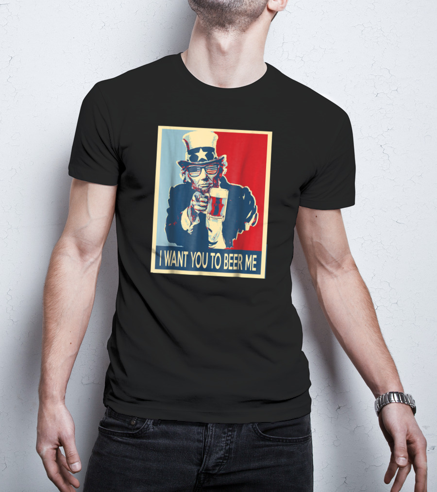 I Want You To Beer Me Uncle Sam T-Shirt