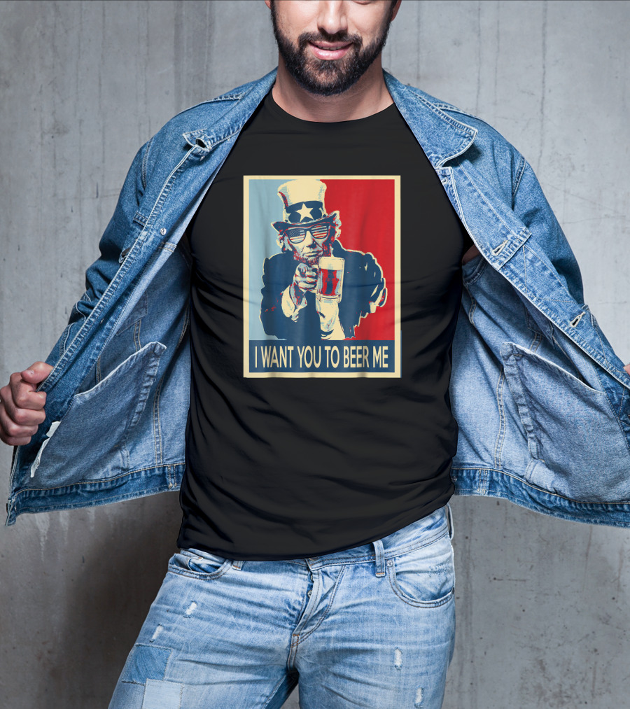 I Want You To Beer Me Uncle Sam T-Shirt