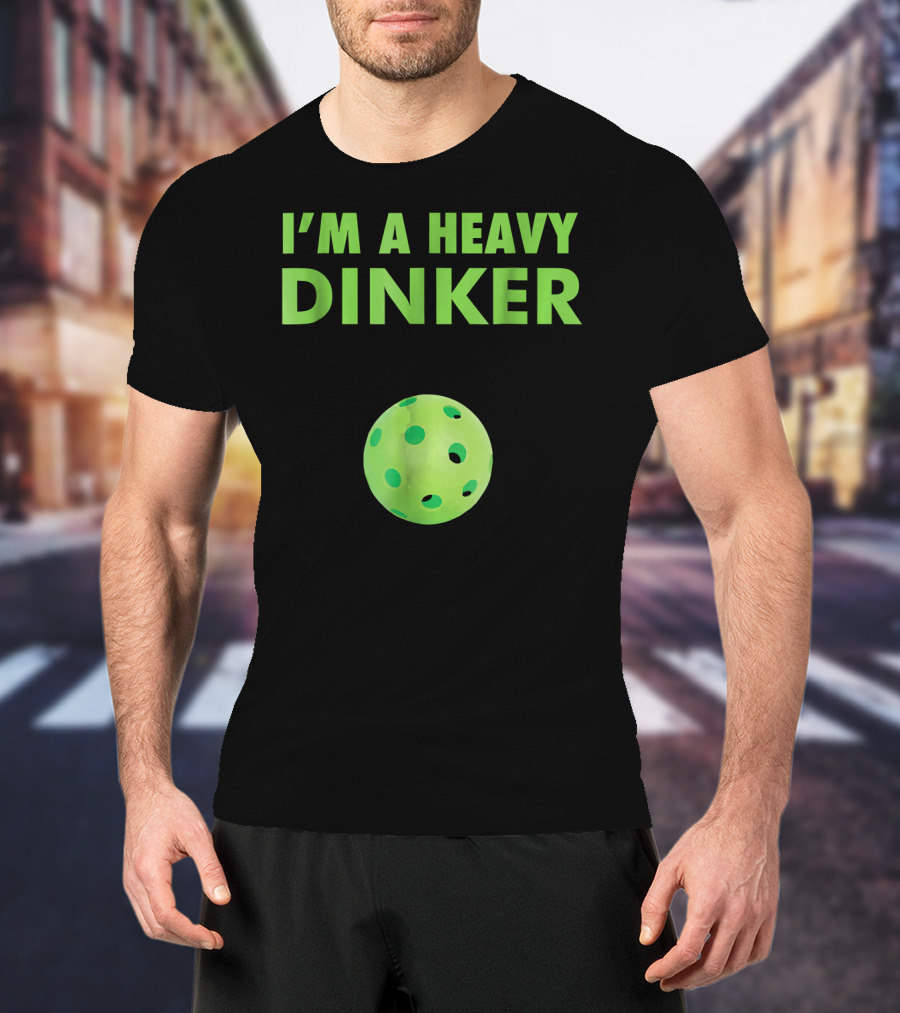 I'm A Heavy Dinker Funny Cute Pickleball T-Shirt