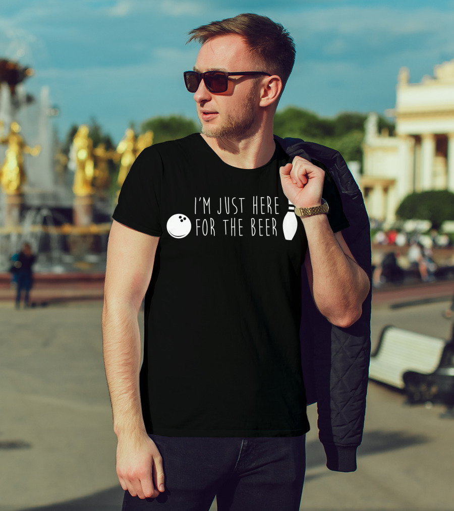 I'm Just Here For The Beer Bowling Pin And Ball T-Shirt