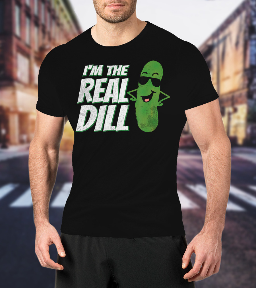 I'm The Real Dill Funny Pickle With Sunglasses T-Shirt