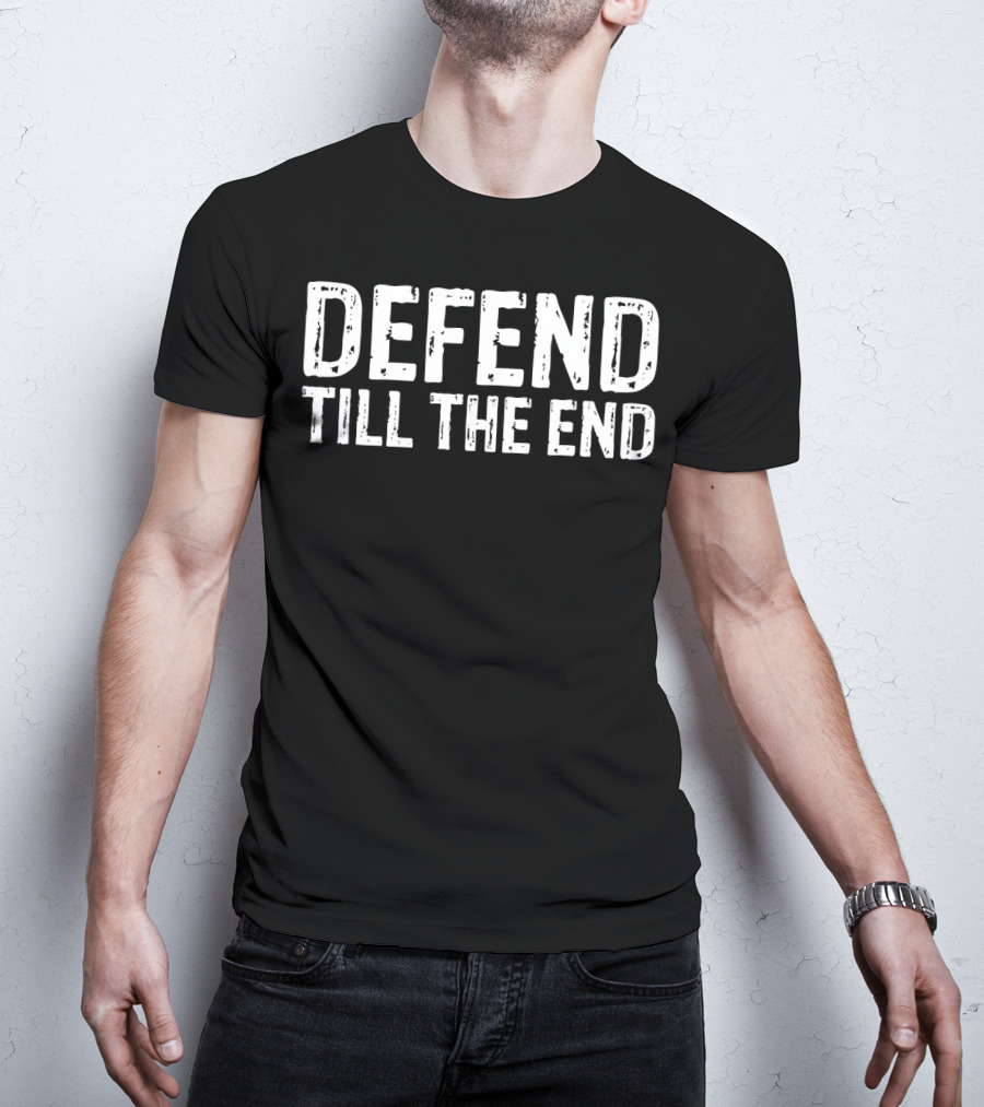 Defend Till The End Inspirational Defense Basketball T-Shirt