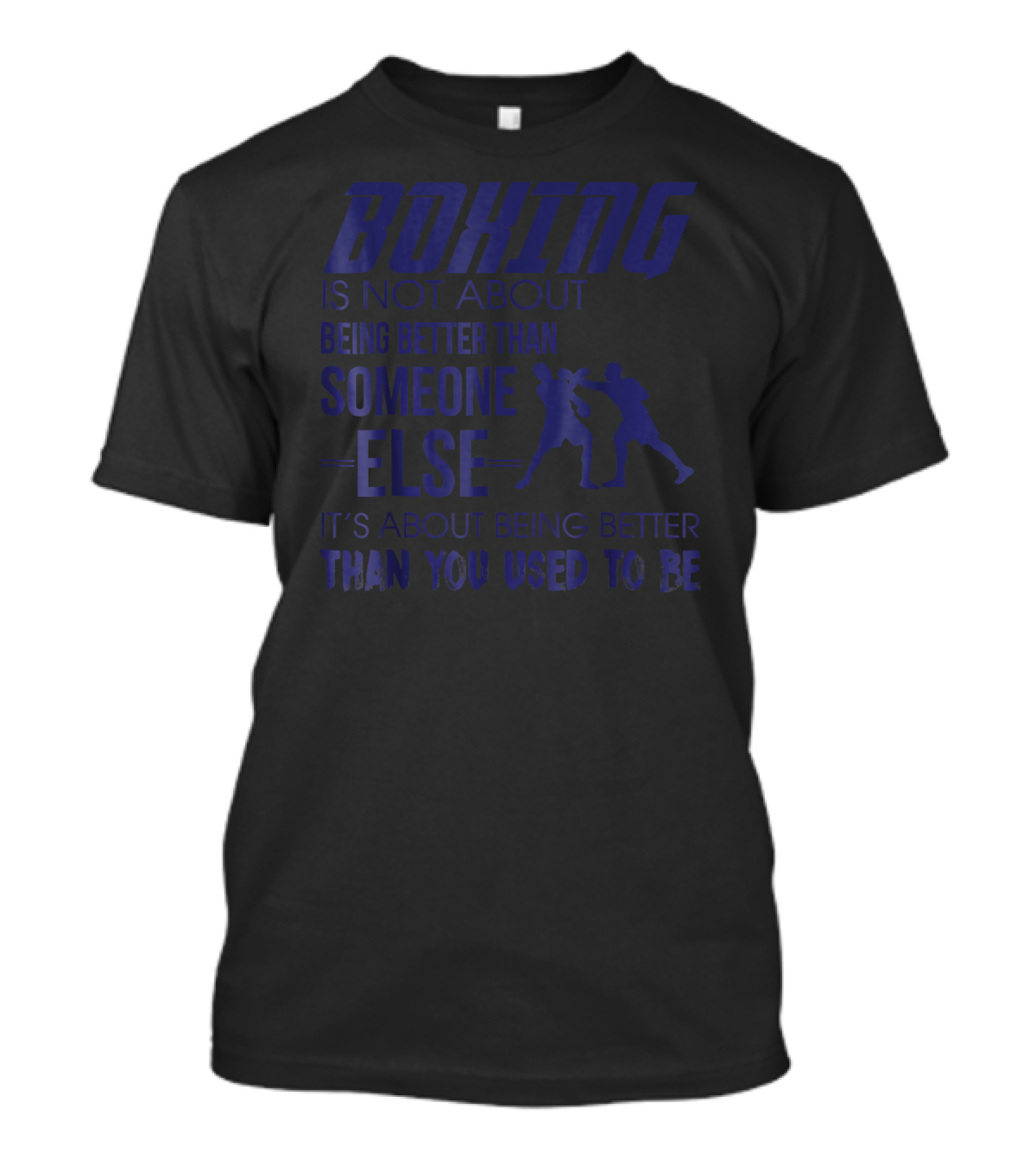 Boxing Is About Being Better Than You Used To Be Someone Else T-Shirt
