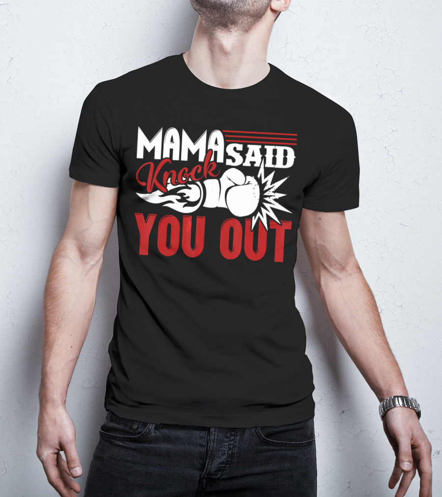 Mama Said Knock You Out Boxing T-Shirt