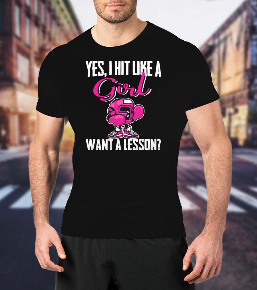 Yes I Hit Like A Girl Want A Lesson Boxing T-Shirt