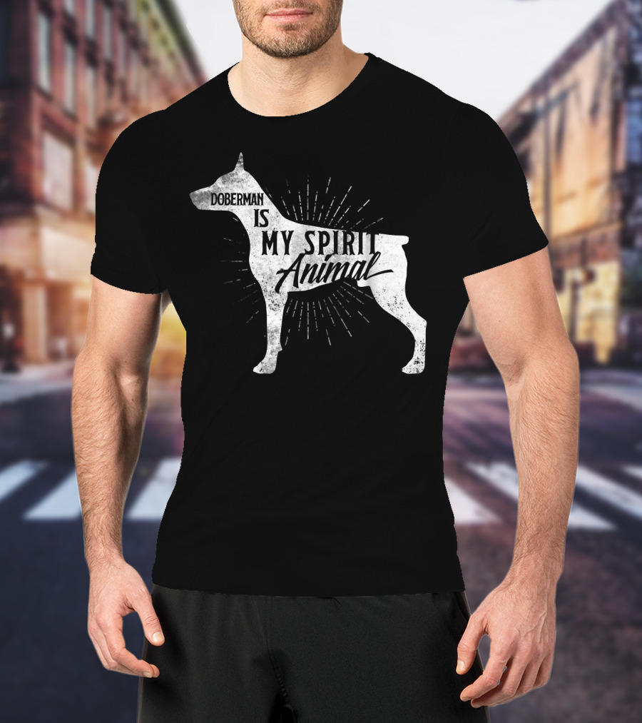 Doberman Is My Spirit Animal T-Shirt