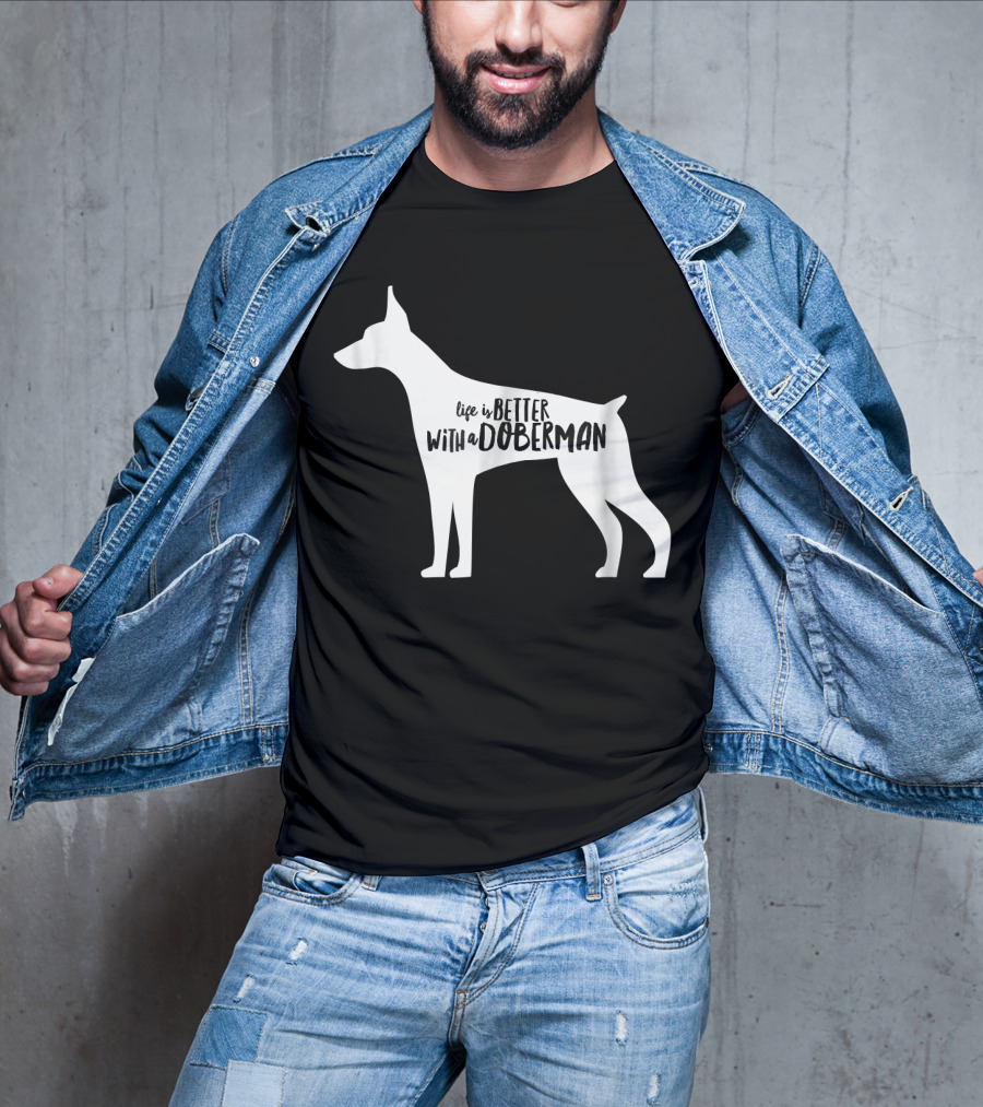 Life Is Better With A Doberman T-Shirt