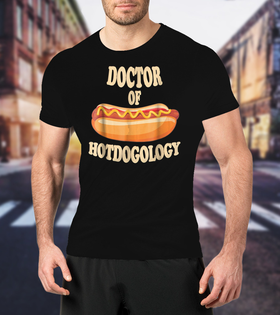 Doctor Of Hotdogology Hotdogolist Hot Dog T-Shirt