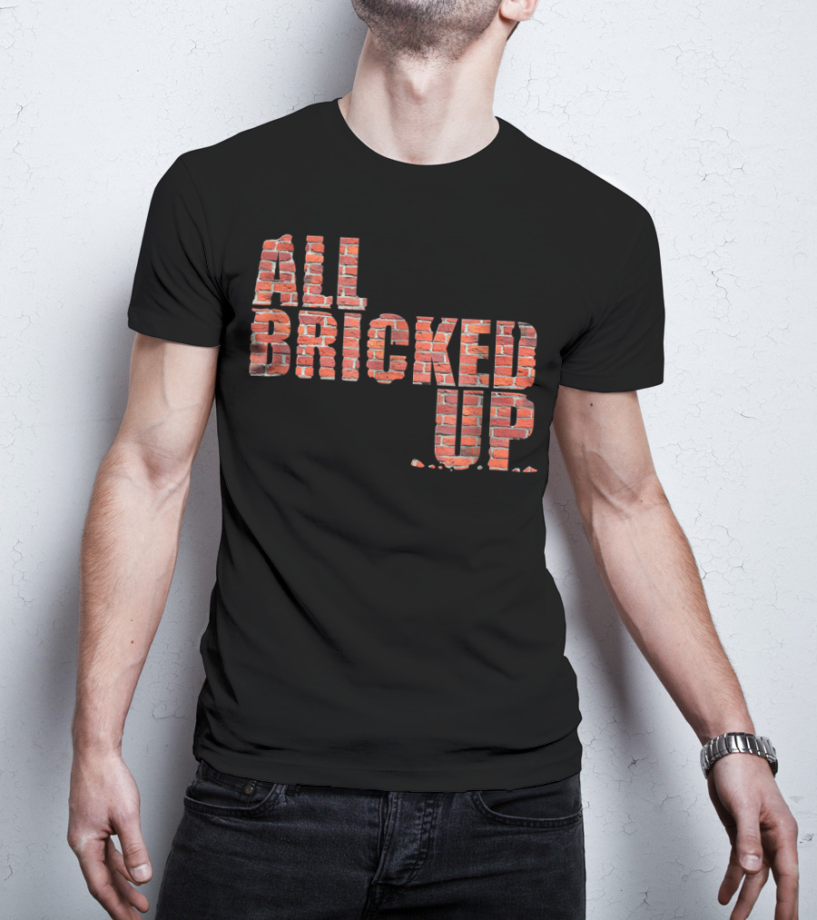 All Bricked Up Brick Mason Masonry Wall Blocks Construction T-Shirt