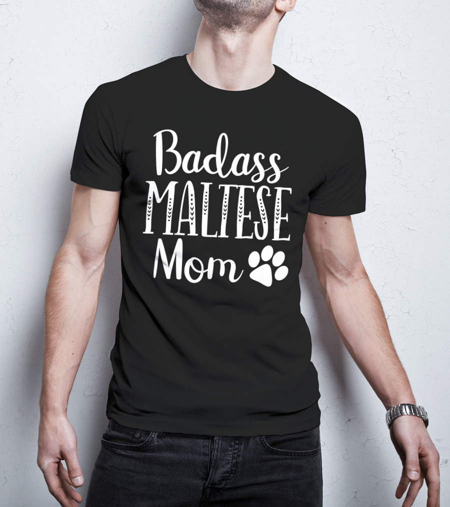 Badass Maltese Mom Funny Dog Paw T-Shirt