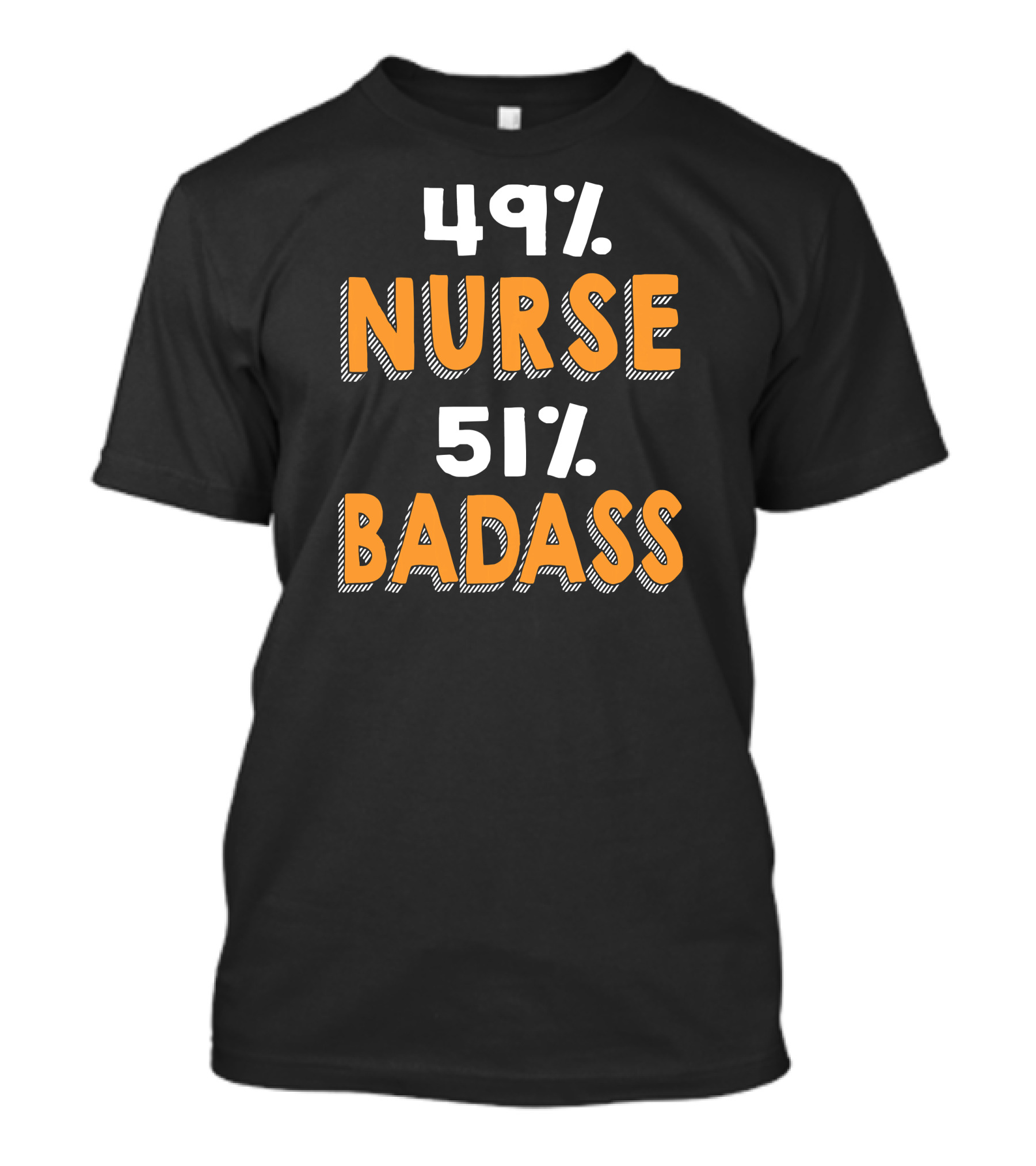 49% Nurse 51% Badass T-Shirt