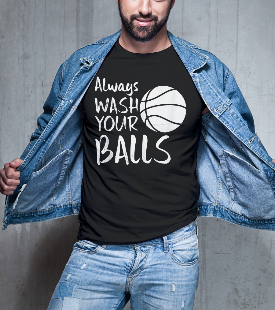 Always Wash Your Balls Basketball T-Shirt