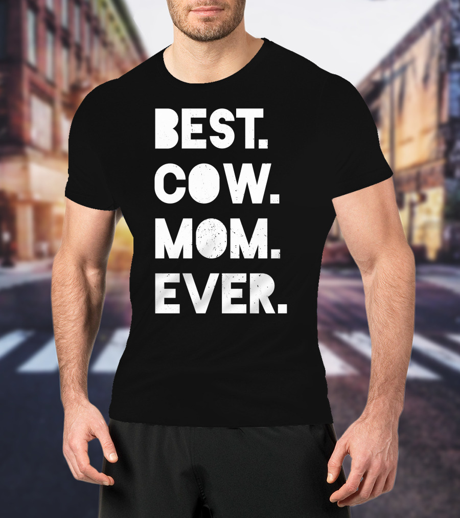 Best Cow Mom Ever T-Shirt