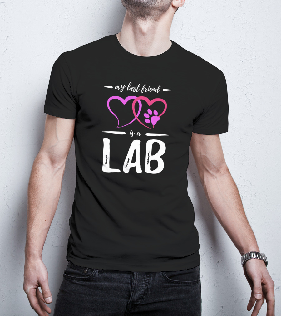 My Best Friend Is A Lab Funny Labra Dog T-Shirt