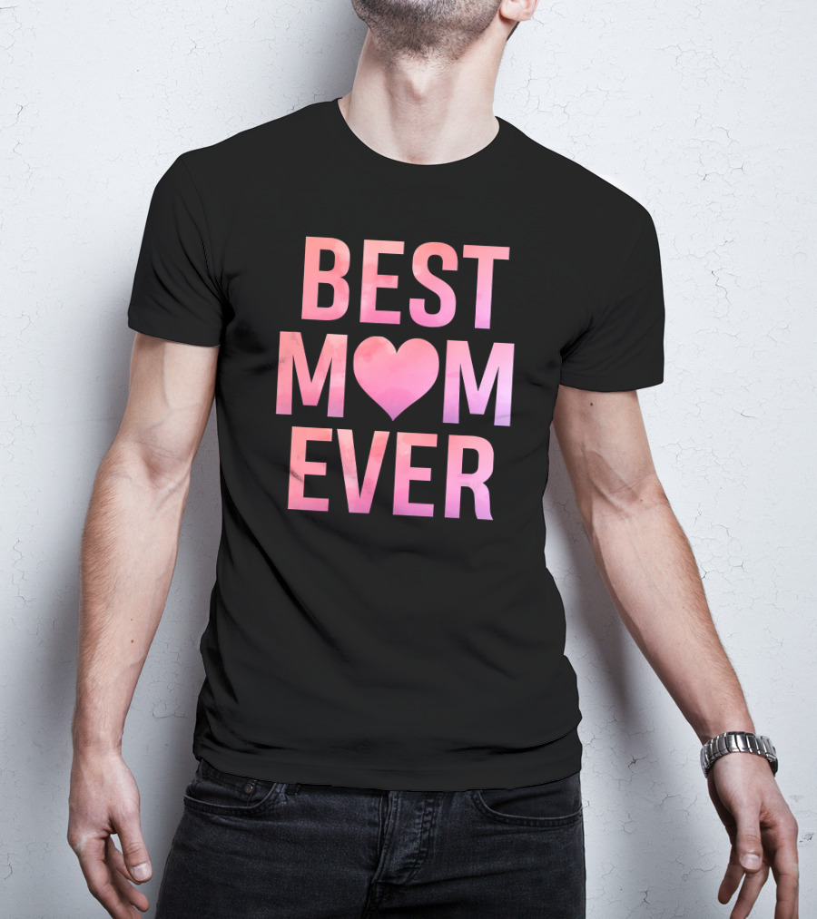 BEST MOM EVER Mother's Heart T-Shirt