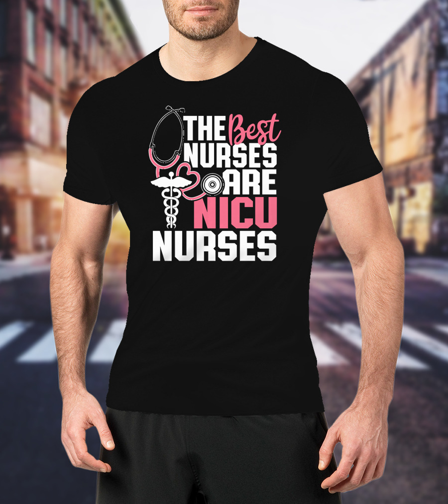 The Best Nurses Are NICU Nurses Stethoscope And Caduceus Hearts T-Shirt