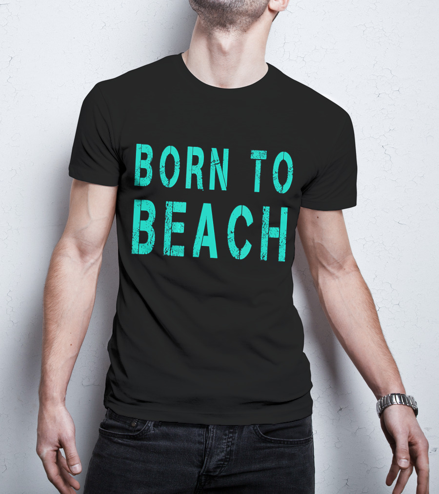 Born To Beach Casual Lifestyle Ocean T-Shirt