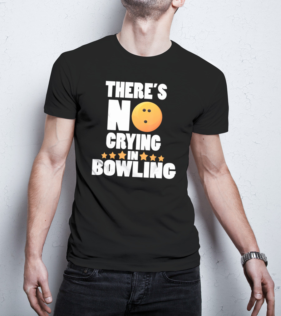 There's No Crying In Bowling Funny Bowling Ball Star T-Shirt