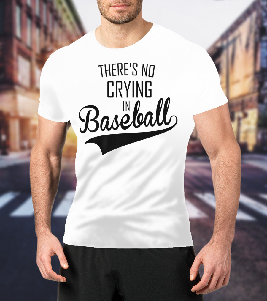 There's No Crying In Baseball Film Quote Fan Favorite T-Shirt
