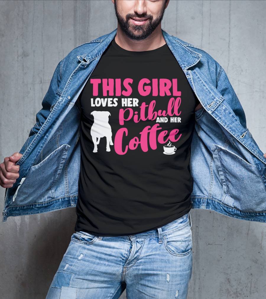 This Girl Loves Her Pitbull And Her Coffee T-Shirt