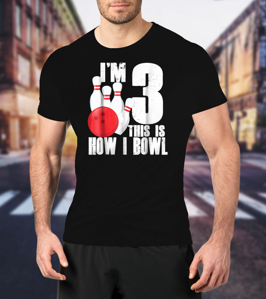 I'm 3 This Is How I Bowl 3rd Birthday Bowling T-Shirt