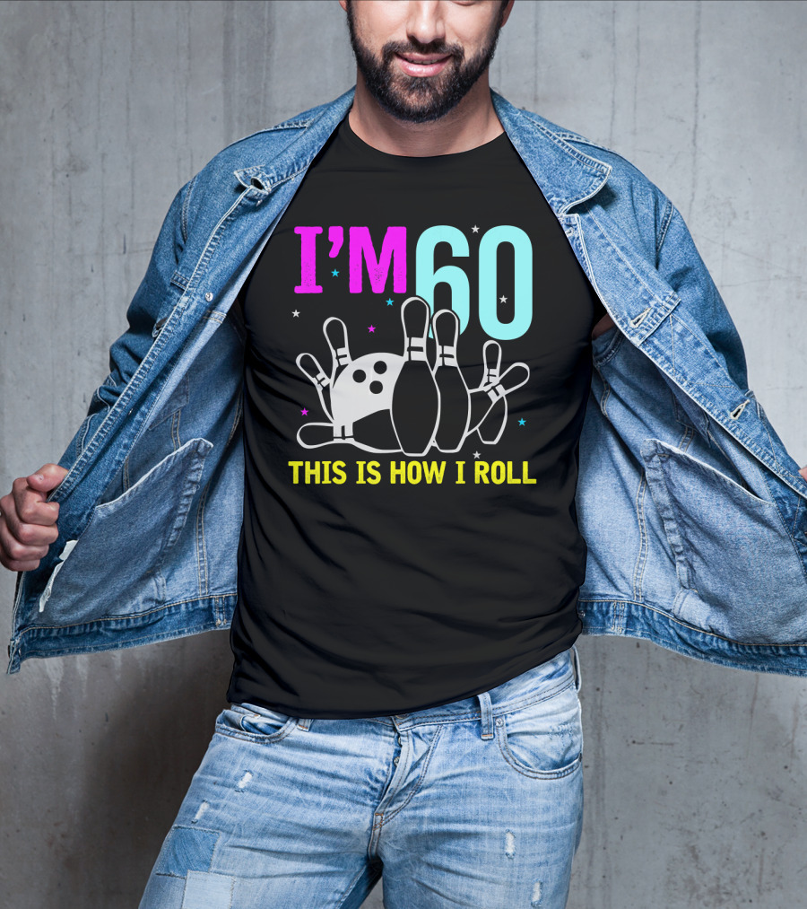 I'm 60 This Is How I Roll Bowling T-Shirt
