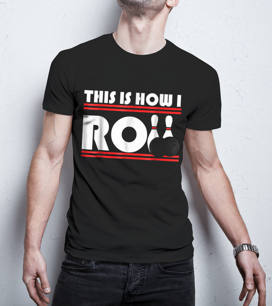 This Is How I Roll Bowling Pins And Balls T-Shirt