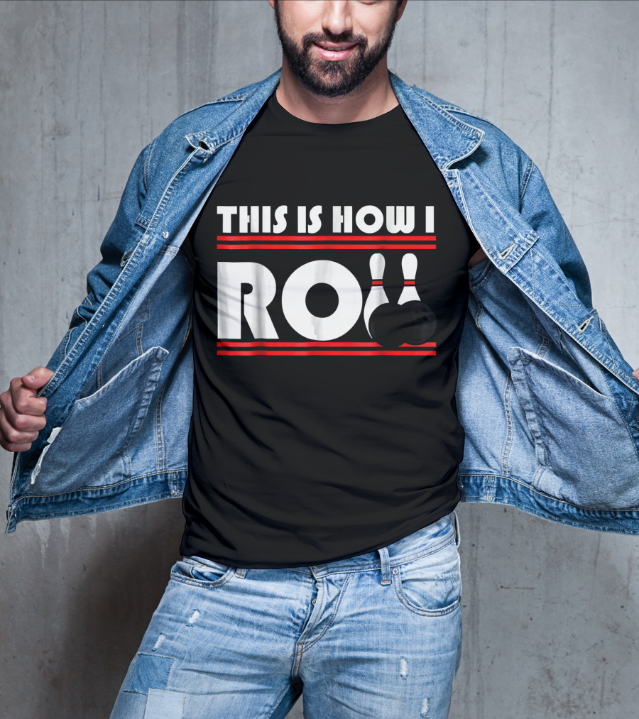 This Is How I Roll Bowling Pins And Balls T-Shirt