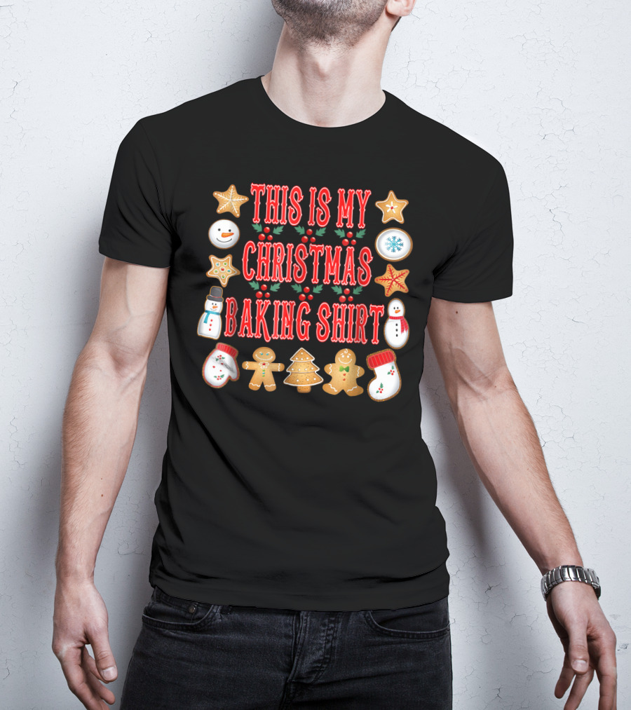 This Is My Christmas Baking Shirt Gingerbread Cookies Snowman Holiday T-Shirt