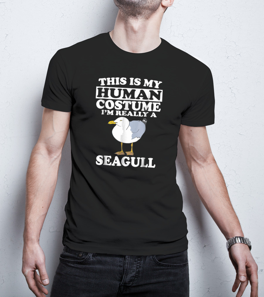 This Is My Human Costume I'm Really A Seagull T-Shirt