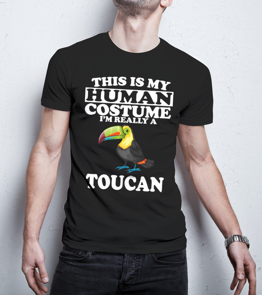 This Is My Human Costume I'm Really A Toucan T-Shirt