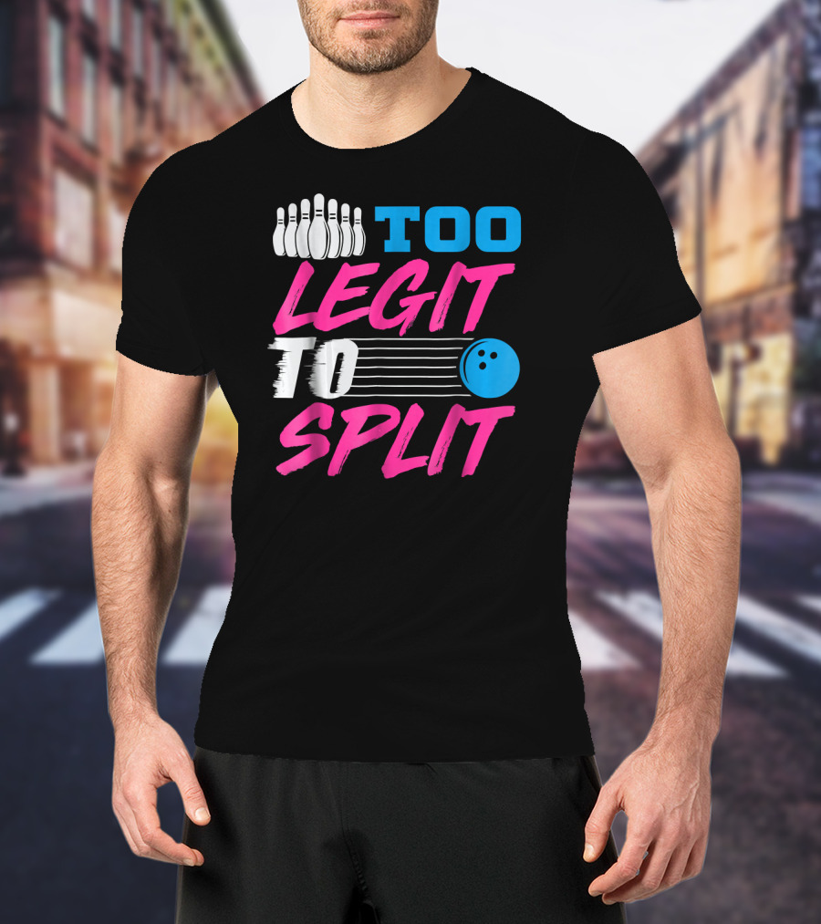 Too Legit To Split Bowling Team Fun T-Shirt