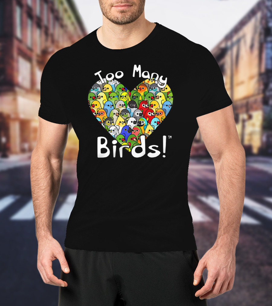 Too Many Birds Bird Squad Colorful Heartful Flock T-Shirt