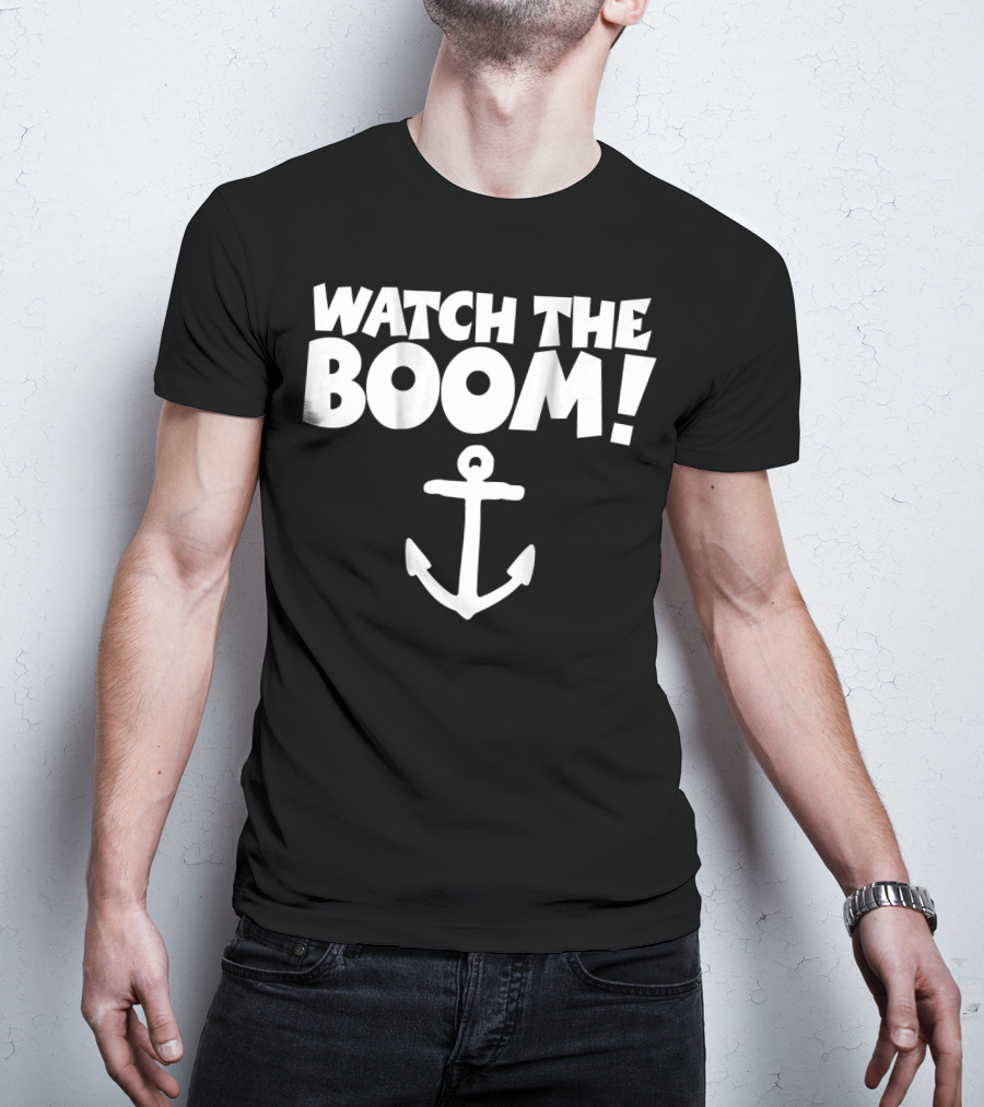 WATCH THE BOOM Sailing Anchor T-Shirt