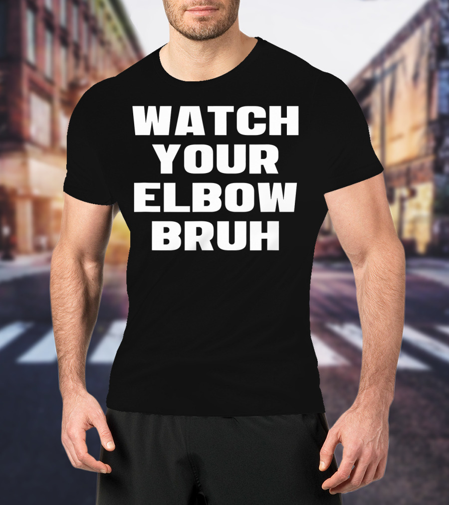 Watch Your Elbow Bruh Funny Beer Pong T-Shirt