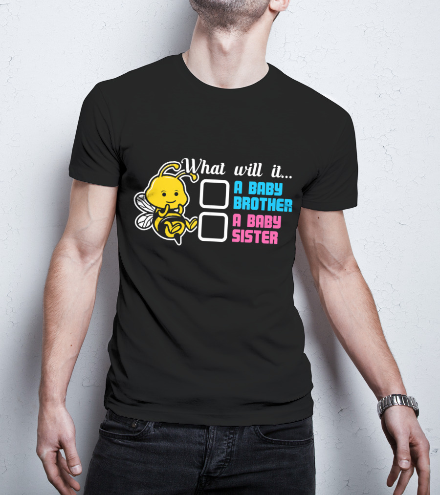 What Will It Bee A Baby Brother A Baby Sister T-Shirt