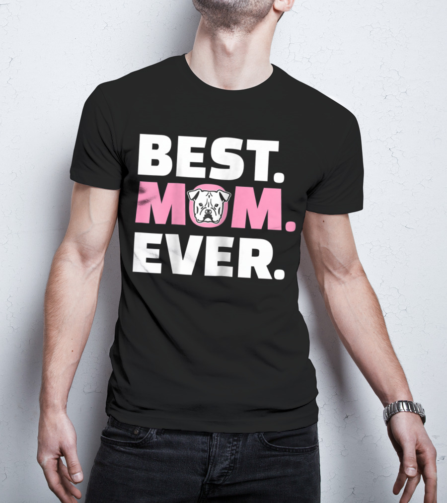 Best Mom Ever American Bulldog T-Shirt