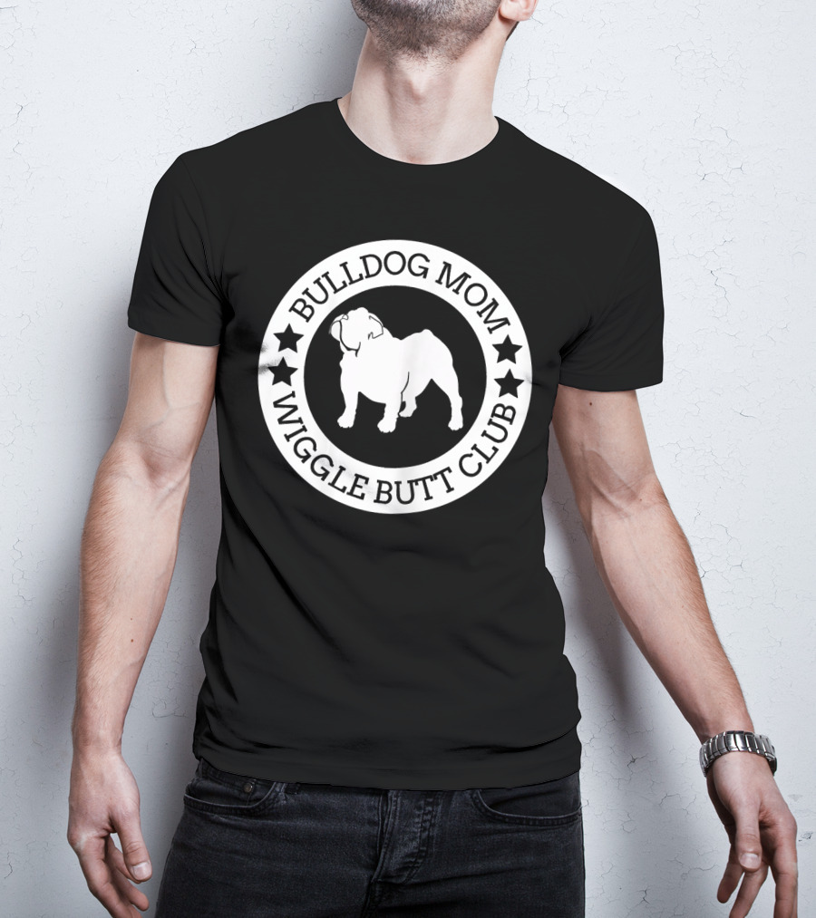 Bulldog Mom Wiggle Butt Club T-Shirt