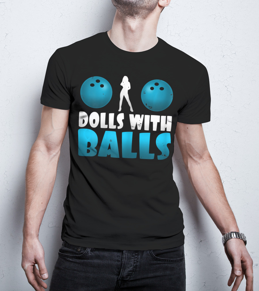 Dolls With Balls Women's Bowling Humor T-Shirt
