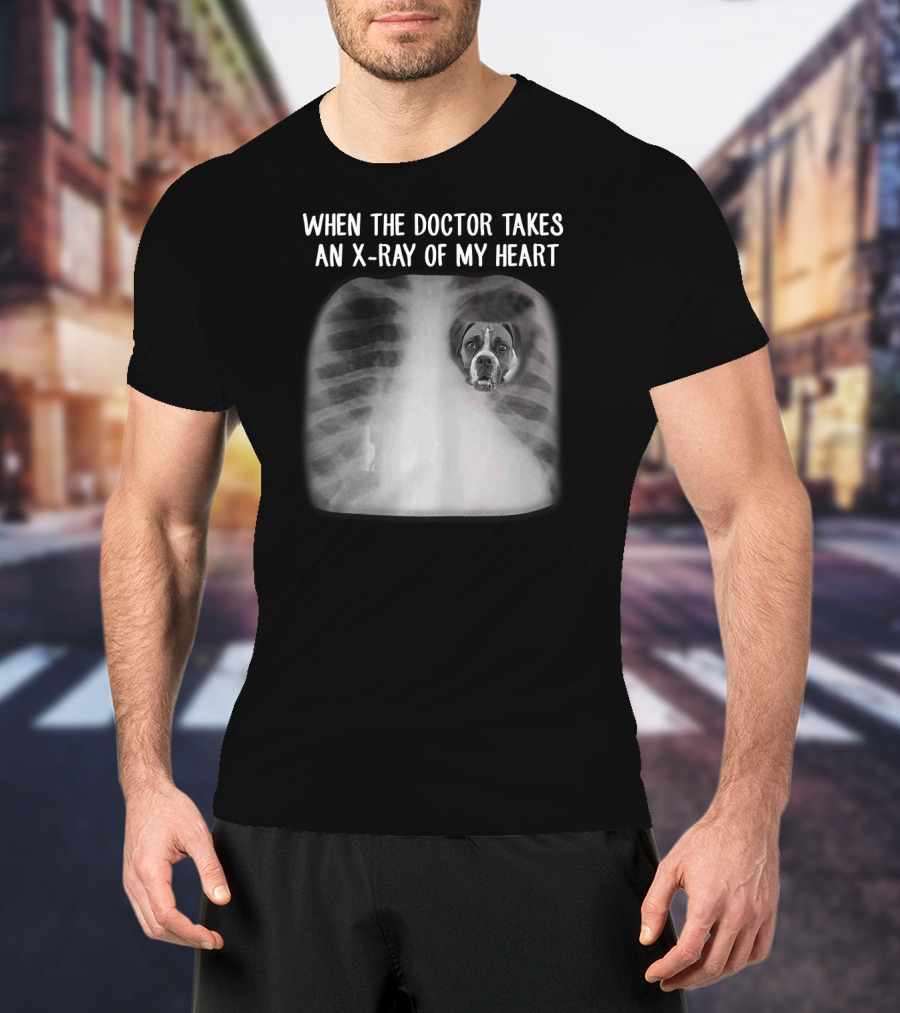 When The Doctor Takes An X-Ray Of My Heart Boxer Dog Mom T-Shirt