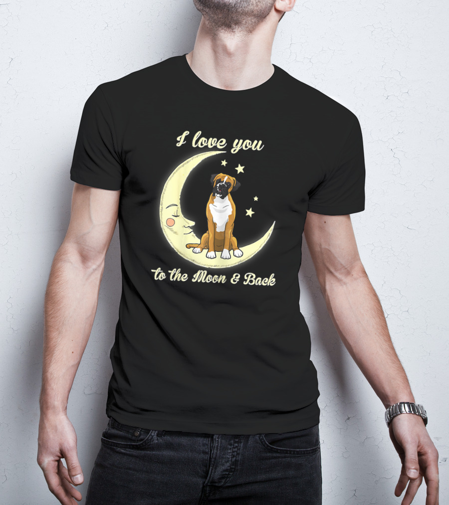 I Love You To The Moon And Back Boxer Dog T-Shirt