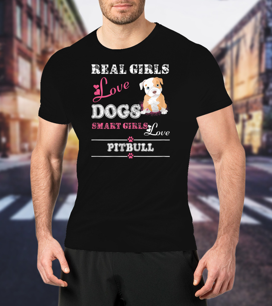 Real Girls Love Dogs Smart Girls Love Pitbull T-Shirt