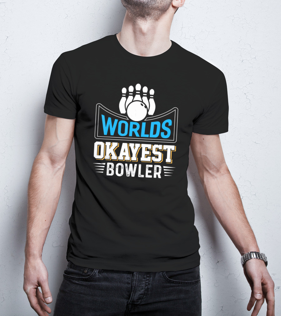 Worlds Okayest Bowler Bowling Pins And Ball Humor T-Shirt