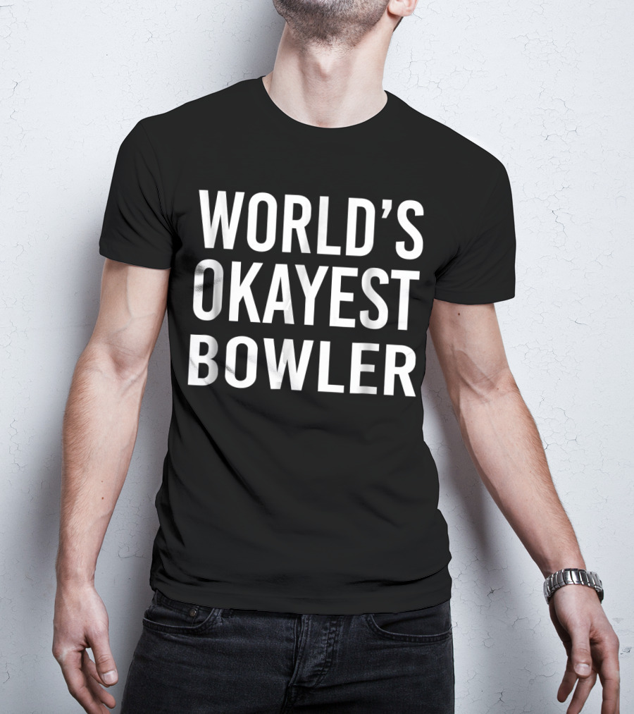 World's Okayest Bowler Funny Best Bowling T-Shirt