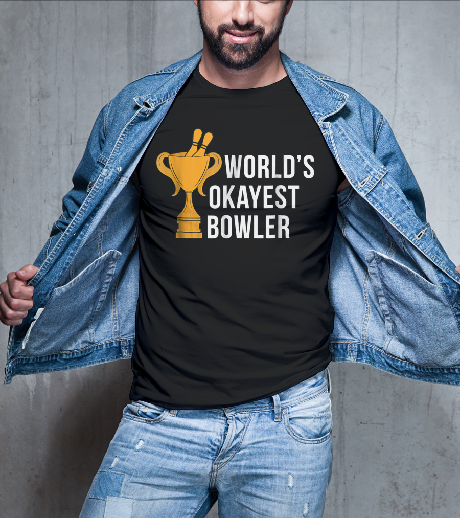World's Okayest Bowler Bowling Trophy T-Shirt