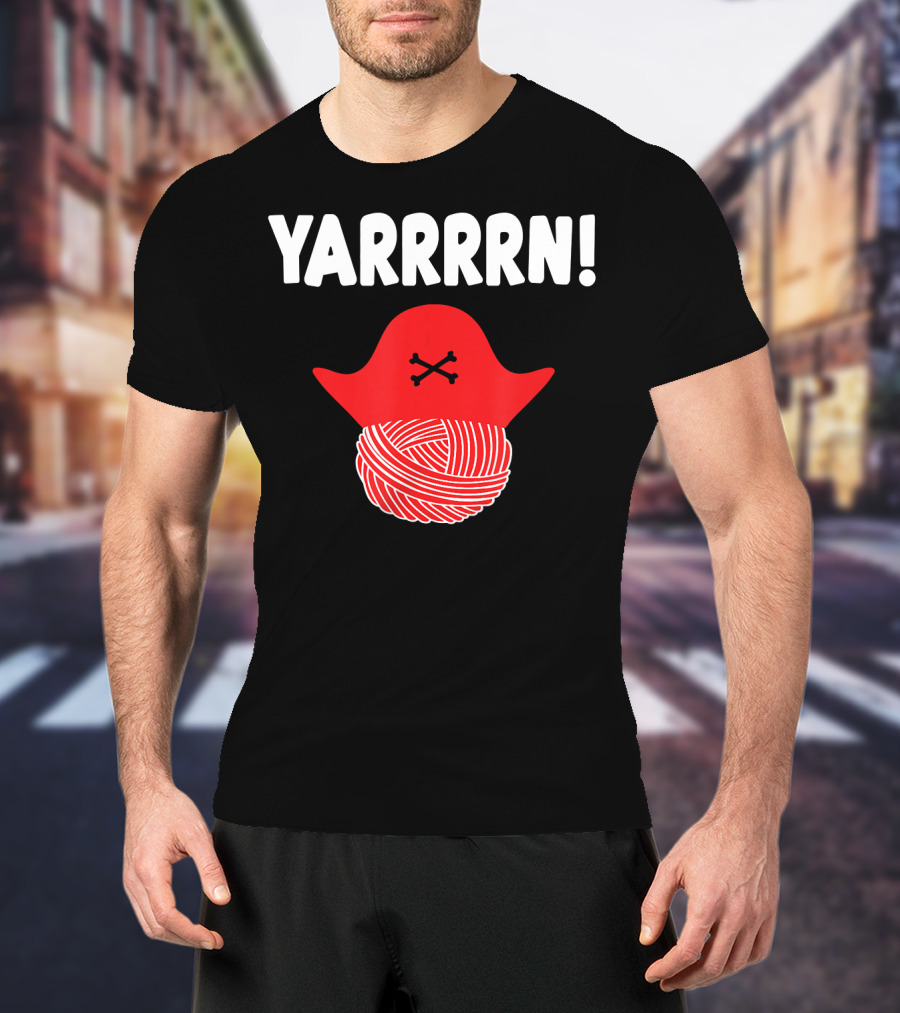 Yarrrrn Pirate Knitting Yarn Ball With Crossbones Hat T-Shirt